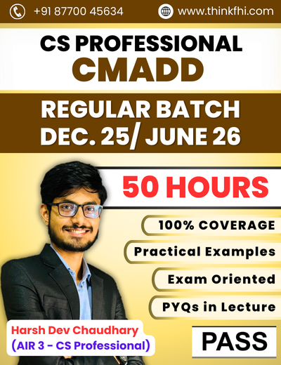 CS Professional CMADD Regular Batch (50 Hours - 100% Exam Oriented) - For Dec.25/ June 26